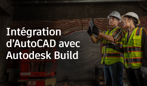 Intégration d'AutoCAD avec Autodesk Build